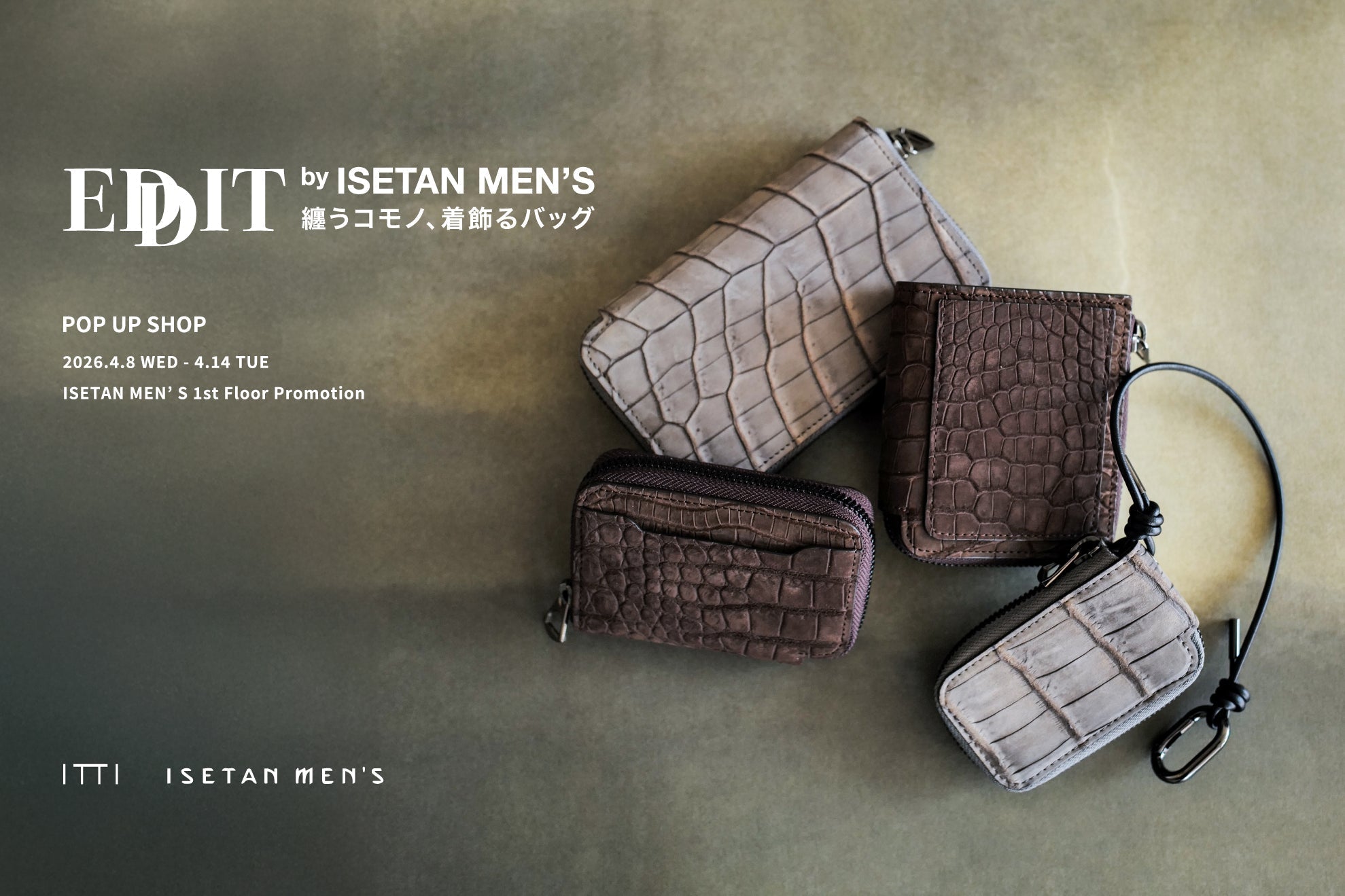 POP UP SHOP at ISETAN MEN’S|クロコダイルレザーの限定コレクション&カスタムオーダー|ITTI(イッチ)公式