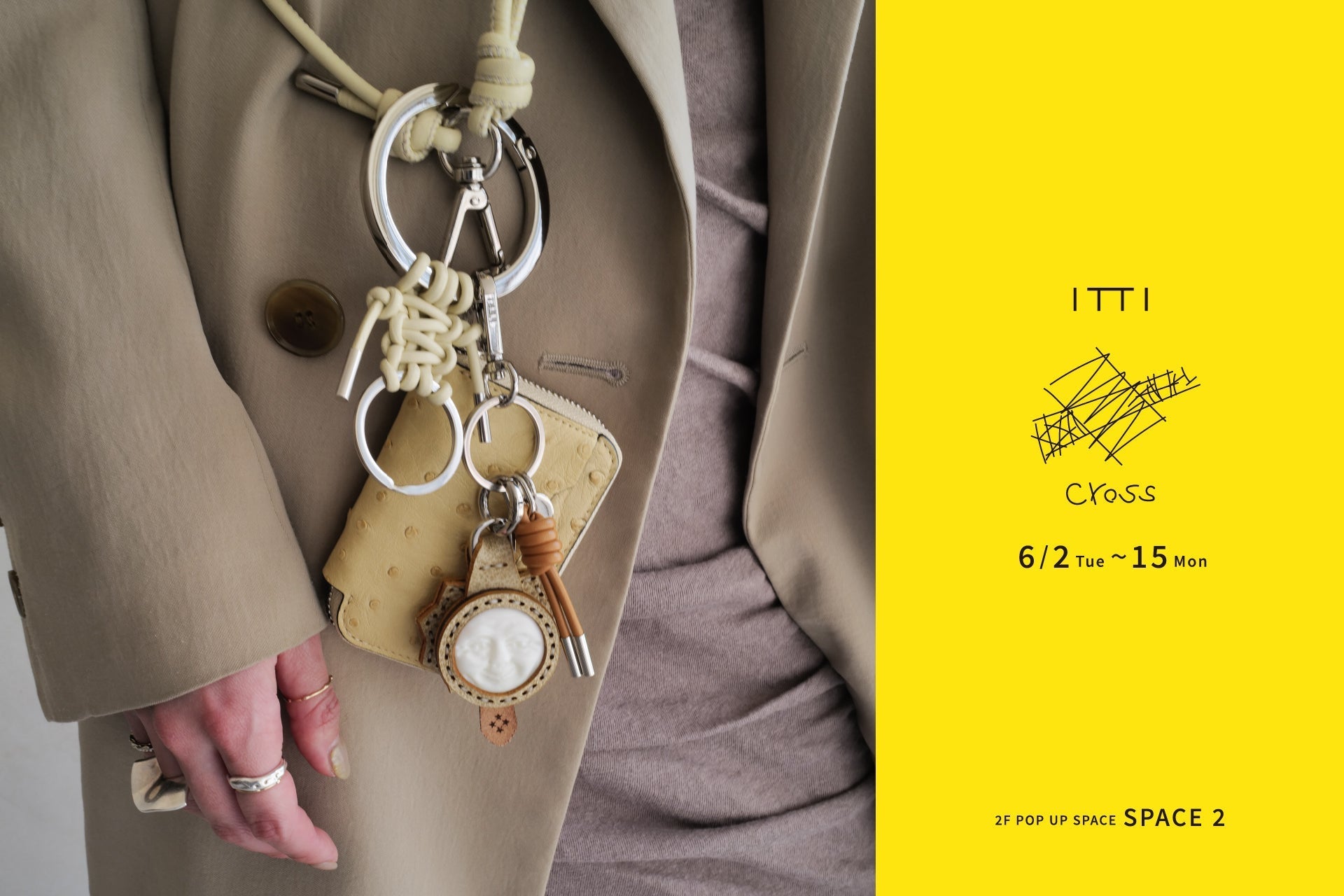 ITTI POP UP STORE 「CROSS」 – 渋谷スクランブルスクエア 6/2〜6/15｜ITTI（イッチ）公式