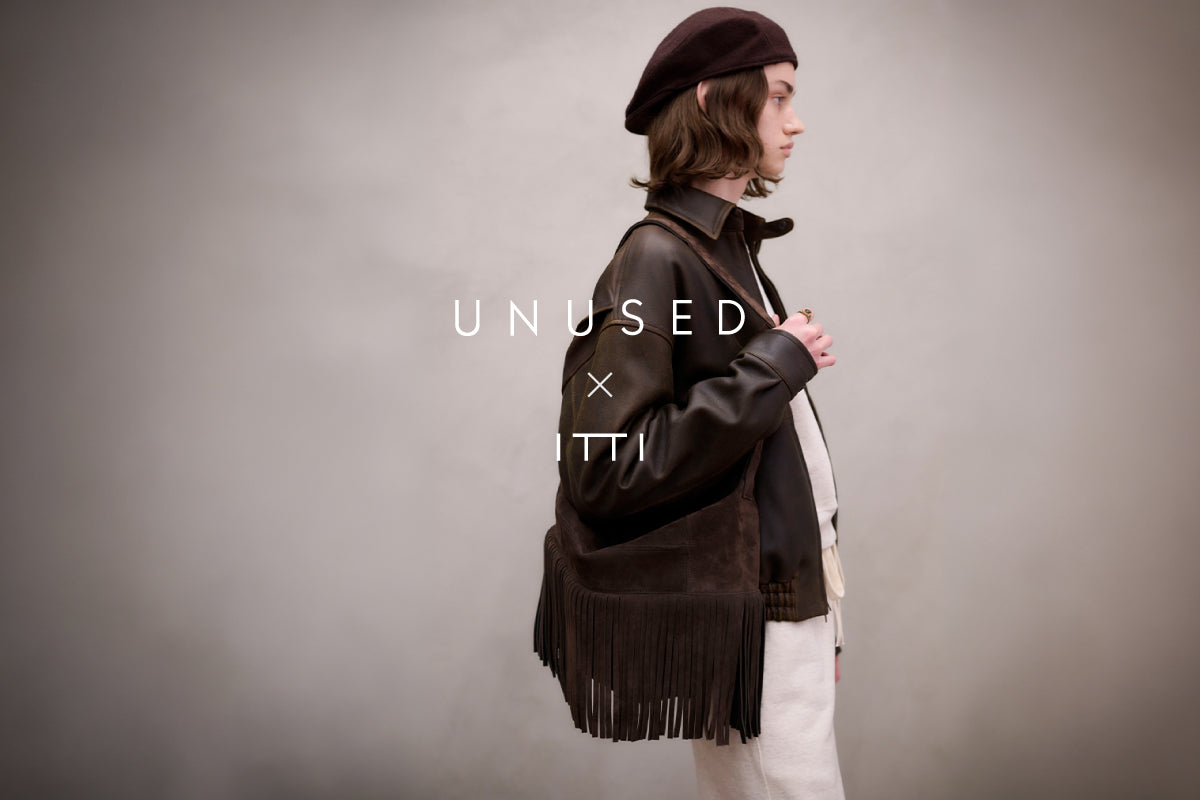 UNUSED × ITTI｜レザー フリンジデザイン バッグ コラボレーション｜ITTI（イッチ）公式